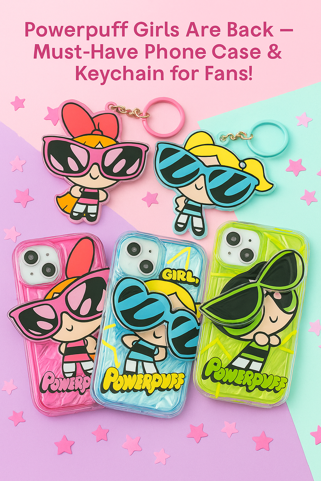 Powerpuff Girls Are Back – Check Out Our Adorable Phone Case & Keychain Set!